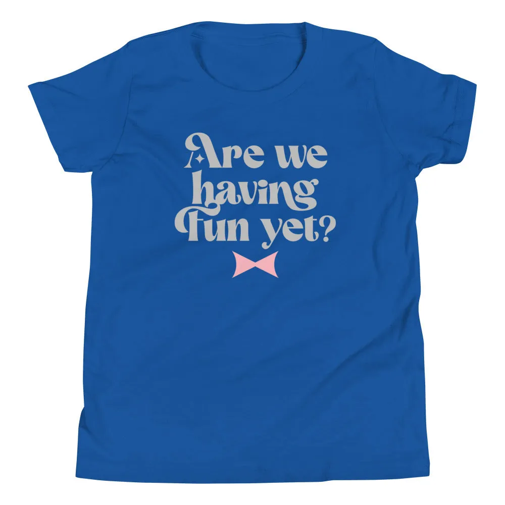 Are We Having Fun Yet? Kid's Youth Tee