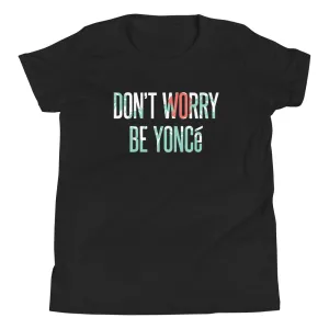 Don't Worry Be Yonce Kid's Youth Tee